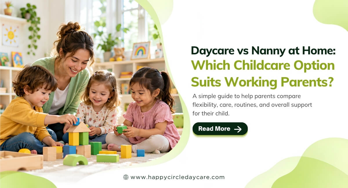 Daycare vs Nanny at Home: Which Childcare Option Suits Working Parents?