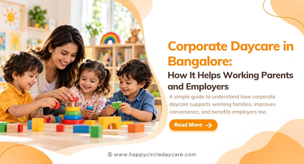 Corporate Daycare in Bangalore: How It Helps Working Parents and Employers